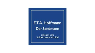 Der Sandmann Hörbuch  Hörspiel 🛌🏼 ETA Hoffmann  Selbst Lesen ist blöd [upl. by Dickens823]