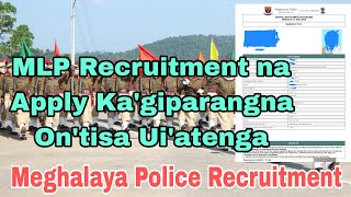 MLP Recruitment na Apply Kagiparangna Ontisa UiatengaMeghalaya Police Recruitment [upl. by Germann]