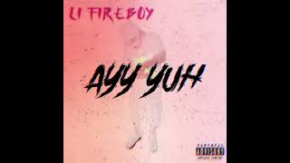 Li FireBoy  Ayy Yuhh Remix official Audio [upl. by Hsakiv]