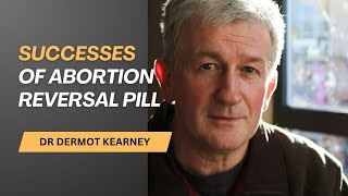 Dr Dermot Kearney Success Stories of Abortion Pill Reversal [upl. by Airlia]