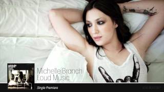 Michelle Branch  Loud Music FULL Single Premiere [upl. by Baillieu]