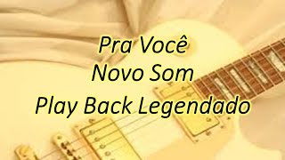 Pra você Novo Som Play Back Legendado [upl. by Nosille]