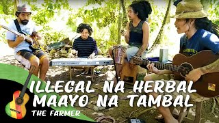 The Farmer  Illegal Na Herbal Maayo Na Tambal Live Session [upl. by Neelrahc]