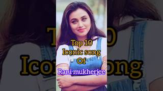 Top 10 iconic song rani mukherjee🔥shortsytshortsshortfeedsongtoptop10viraltrendingbollywood [upl. by Leirol]