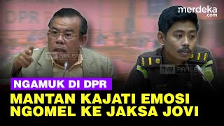 FULL NGAMUK Emosi Mantan Kajati Ngomel Semprot Jaksa Jovi di DPR Cinta Monyet [upl. by Burt]