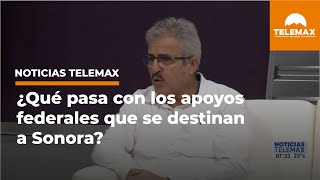 ¿Qué pasa con los apoyos federales que se destinan a Sonora  NoticiasTelemax [upl. by Sprung]