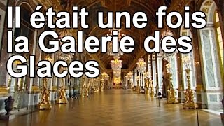 Il était une fois la Galerie des Glaces [upl. by Delastre]