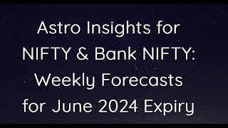 Weekly Market Outlook NIFTY amp Bank NIFTY June 2024 Expiry via Astrology [upl. by Bast]