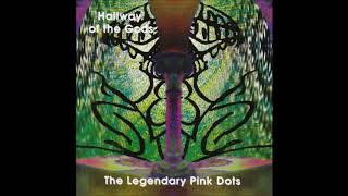 LEGENDARY PINK DOTS  quotHallway Of The Godsquot [upl. by Joellyn]