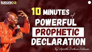 POWERFUL 🔥 10 MINUTES of POWERFUL PROPHETIC DECLARATIONS by Apostle Joshua Selman Nimmak [upl. by Onibla]