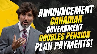 Huge Announcement Canadian Government Doubles Pension Plan Payments [upl. by Ardnuahsal]