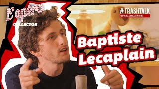 Apéro TrashTalk Collector  avec Baptiste Lecaplain [upl. by Durante411]