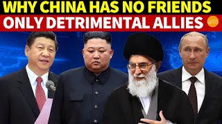 Why Has China Only Detrimental Allies No True Friends [upl. by Amsden]