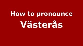 How to Pronounce Västerås  PronounceNamescom [upl. by Mikeb166]