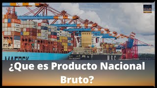 04 Que es el Producto Nacional Bruto  PNB [upl. by Ydisac]