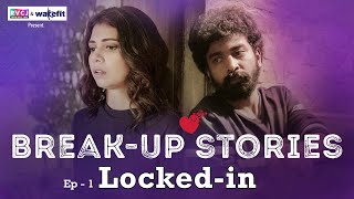 BreakUp Stories  E01  LockedIn  Ft Shreya Gupto amp Siddharth Bodke  RVCJ [upl. by Suollecram948]