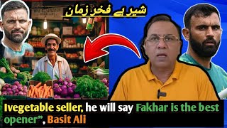 Even a Vegetable seller will say that fakhar zaman is the best openerquotbasit ali [upl. by Uriiah]