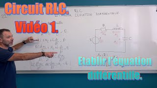 Circuit RLC Vidéo 1Etablir léquation différentielle [upl. by Mariam]