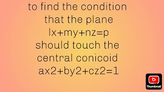 to find the condition that the plane lxmynzp should touch the central conicoid ax2by2cz21 [upl. by Nerral]