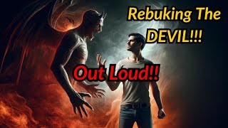 Rebuking The Devil  OUT LOUD [upl. by Notsirb]