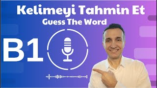 B1 Türkçe Pratik  Kelimeyi Tahmin Et – Guess The Word  Türkçe Podcast [upl. by Afital]