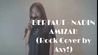 Nadin Amizah  Bertaut Rock Cover by Axy Feat Adelia [upl. by Clementius]