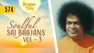 574  Soulful Sai Bhajans Vol  3  Sri Sathya Sai Bhajans [upl. by Attela]