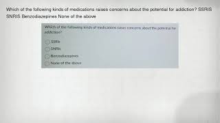 Which of the following kinds of medications raises concerns about the potential for addiction [upl. by Rimola]