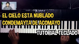 El Cielo Esta Nublado Condemayta de Acomayo Tutorial Teclado [upl. by Enywad21]