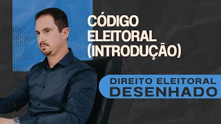 Código Eleitoral Introdução  Direito Eleitoral Desenhado [upl. by Otnicaj]