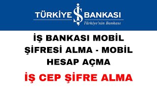 İş Bankası Mobil Şifre Alma  İşcep Şifre Alma  İş Bankası Mobil Hesap Açma [upl. by Emoreg]