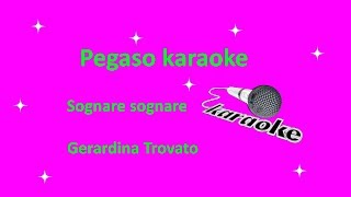 karaoke Sognare sognare Gerardina Trovato [upl. by Novak]