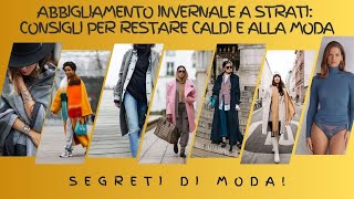 Abbigliamento Invernale a Strati Consigli per Restare Caldi e alla Moda [upl. by Euqinomad]