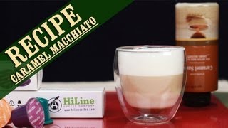 Caramel Macchiato Recipe using Nespresso Compatible Capsule by HiLine Coffee [upl. by Reld]