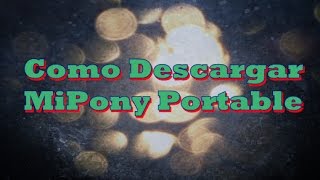 Como Descargar MiPony Portable Para pc peso 3 mb [upl. by Tija43]