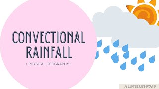 Convectional Rainfall made EASY to understand  A Level Geography 2024 [upl. by Ennagrom899]