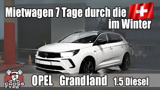 OPEL Grandland 15 Diesel 2023 im Mietwagen 7 Tage durch die Schweiz im Winter [upl. by Elvera161]