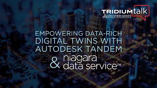 TridiumTalk Empowering datarich Digital Twins with Autodesk Tandem and Niagara Data Service [upl. by Martainn135]