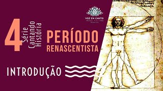 E4  Período Renascentista Introdução  Série Cantando História [upl. by Nita446]