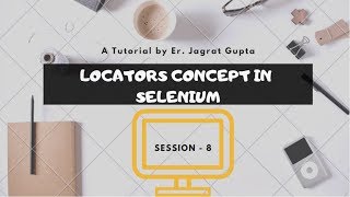 Locators Concept  Selenium WebDriver  Session 8 [upl. by Weinshienk]