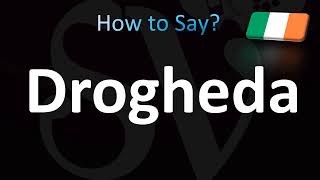 How to Pronounce Drogheda Irish [upl. by Quickel]