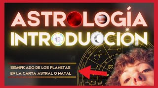 INTRODUCCIÓN a la CARTA NATAL Qué Es y Para Qué Sirve  SIGNIFICADO de los PLANETAS en ASTROLOGÍA [upl. by Tabb724]