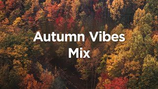 Autumn Vibes Mix 🎃 Chill Mix to Calm Down [upl. by Htiek]