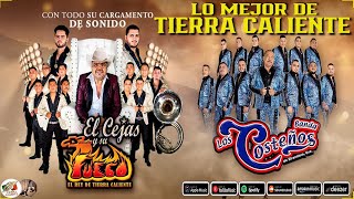 Banda Los Costeños amp El Cejas Y Su Banda Fuego  Mix Calentano  Corridos Estilo Tierra Caliente [upl. by Elauqsap]