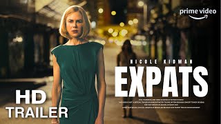 EXPATS Official Trailer  Nicole Kidman  Sarayu Blue  Jiyoung Yoo  Brian Tee  Prime Video [upl. by Felt444]