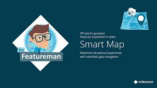 Featureman  XProtect Smart Map [upl. by Hajan700]