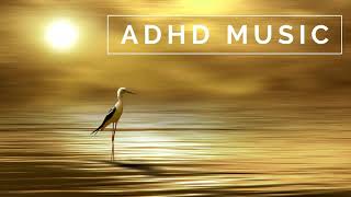 ADHD Music  Focus Music for Better Concentration Study Music for ADD [upl. by Enedan]