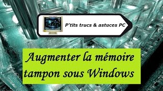 Tuto informatiqueVidéo N°27 Augmenter la mémoire tampon sous Windows Vista 7 8 [upl. by Gnuj]