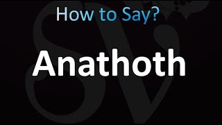 How to Pronounce Anathoth correctly [upl. by Gnni892]