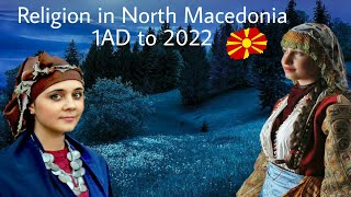 Religion in North Macedonia 1AD to 2022 [upl. by Araec]